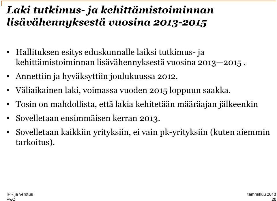 Väliaikainen laki, voimassa vuoden 2015 loppuun saakka.