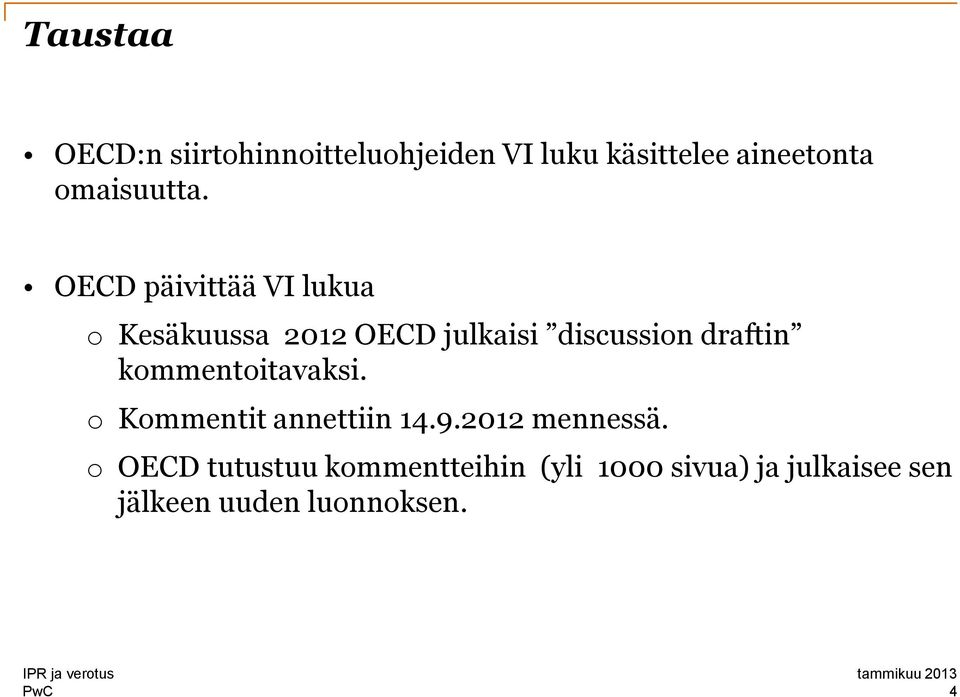 OECD päivittää VI lukua o Kesäkuussa 2012 OECD julkaisi discussion draftin