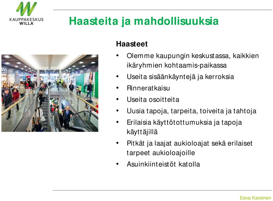 Uusia tapoja, tarpeita, toiveita ja tahtoja Erilaisia käyttötottumuksia ja tapoja