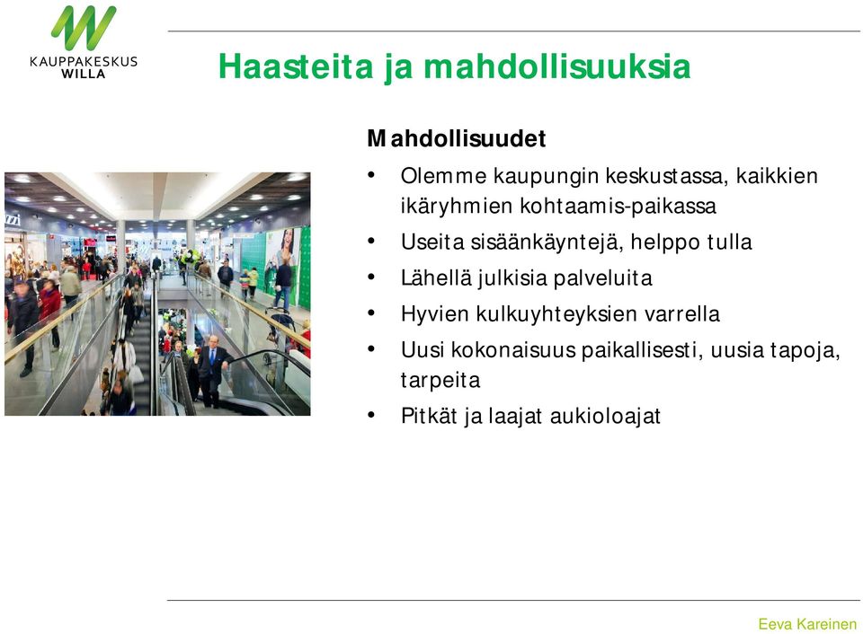 sisäänkäyntejä, helppo tulla Lähellä julkisia palveluita Hyvien