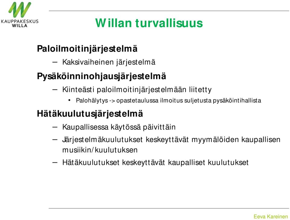 pysäköintihallista Hätäkuulutusjärjestelmä Kaupallisessa käytössä päivittäin Järjestelmäkuulutukset