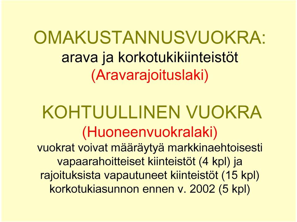 markkinaehtoisesti vapaarahoitteiset kiinteistöt (4 kpl) ja