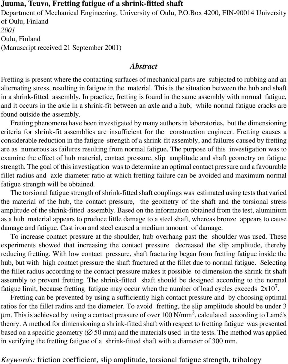 Box 400, FIN-90014 University of Oulu, Finland 001 Oulu, Finland (Manuscript received 1 September 001) Abstract Fretting is present where the contacting surfaces of mechanical parts are subjected to