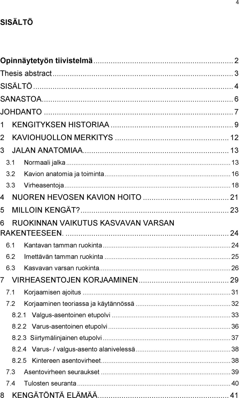 ... 24 6.1 Kantavan tamman ruokinta... 24 6.2 Imettävän tamman ruokinta... 25 6.3 Kasvavan varsan ruokinta... 26 7 VIRHEASENTOJEN KORJAAMINEN... 29 7.1 Korjaamisen ajoitus... 31 7.