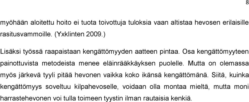 Osa kengättömyyteen painottuvista metodeista menee eläinrääkkäyksen puolelle.