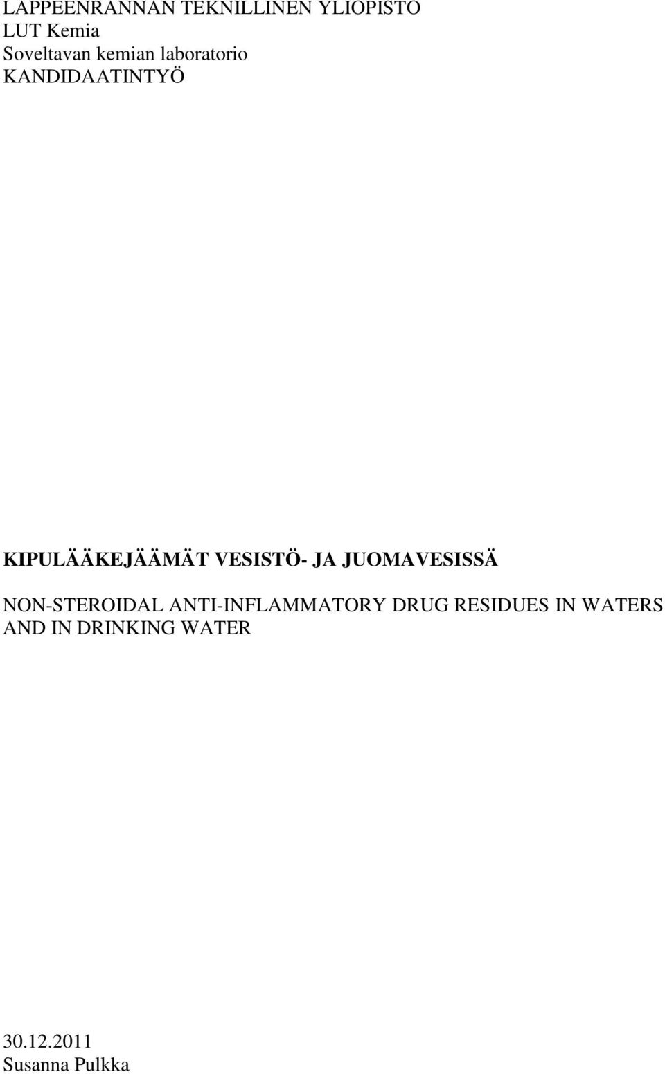 JA JUOMAVESISSÄ NON-STEROIDAL ANTI-INFLAMMATORY DRUG