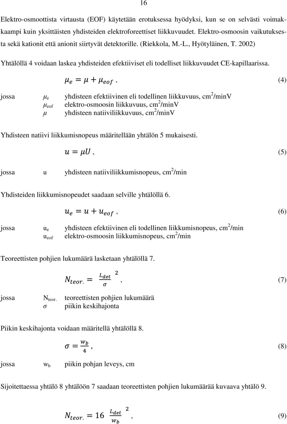 2002) Yhtälöllä 4 voidaan laskea yhdisteiden efektiiviset eli todelliset liikkuvuudet CE-kapillaarissa.