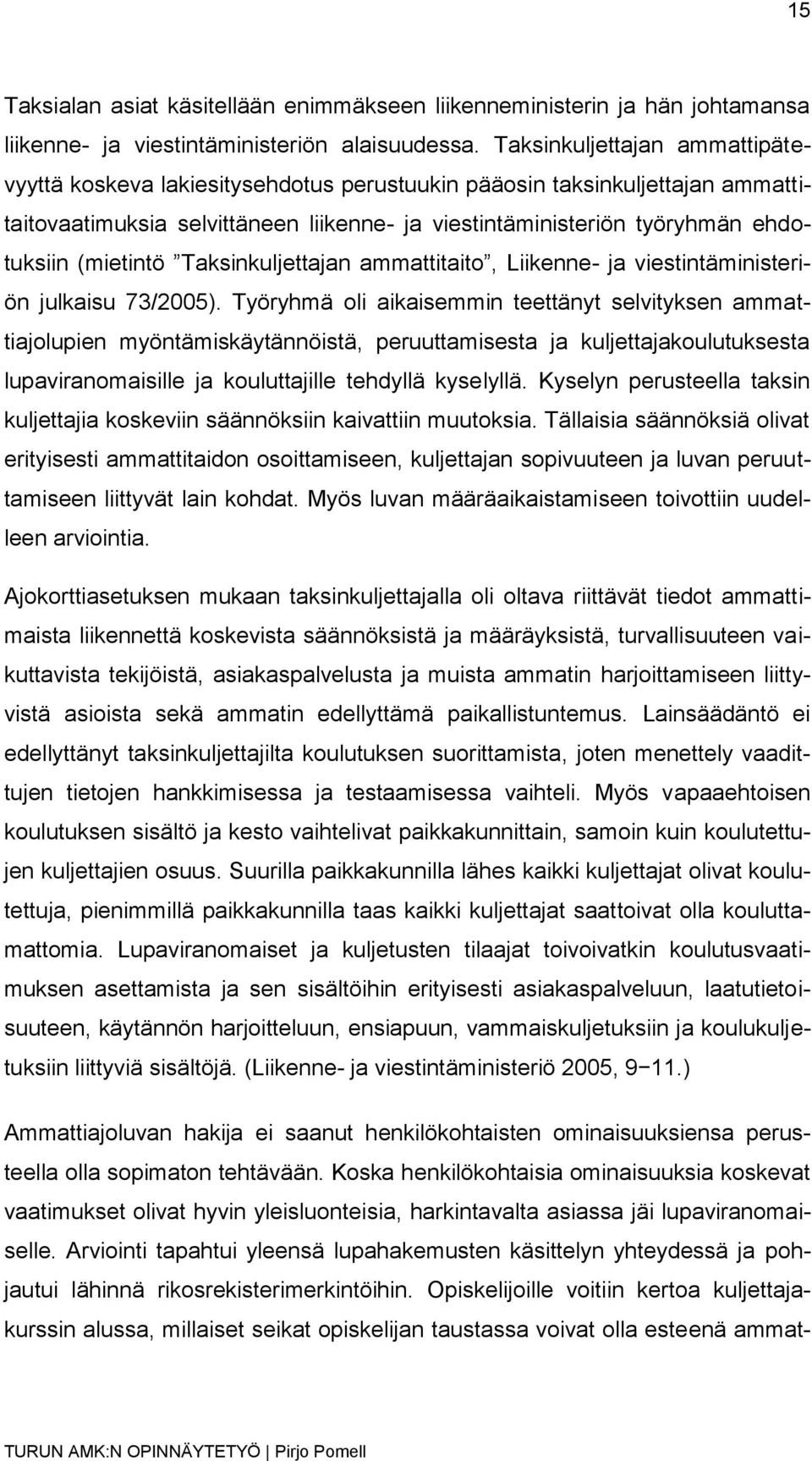 (mietintö Taksinkuljettajan ammattitaito, Liikenne- ja viestintäministeriön julkaisu 73/2005).