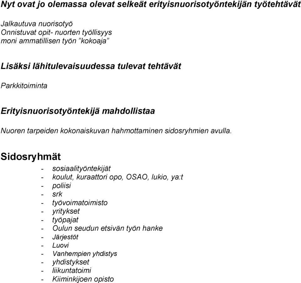 kokonaiskuvan hahmottaminen sidosryhmien avulla.