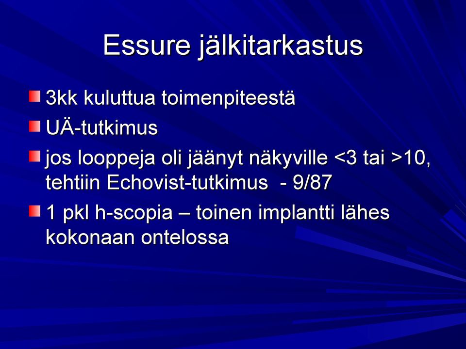 tai >10, tehtiin Echovist-tutkimus - 9/87 1 pkl