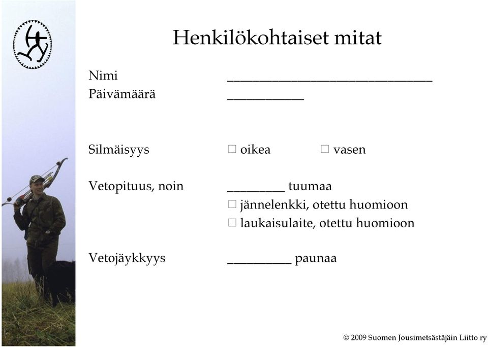 vasen Vetopituus, noin tuumaa!