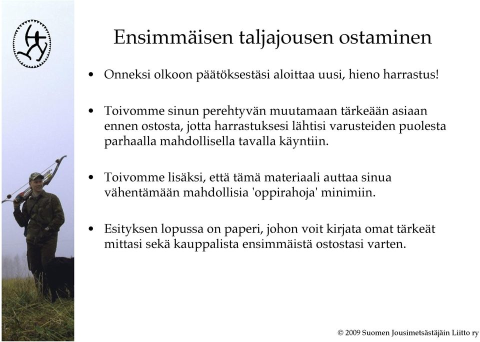 parhaalla mahdollisella tavalla käyntiin.