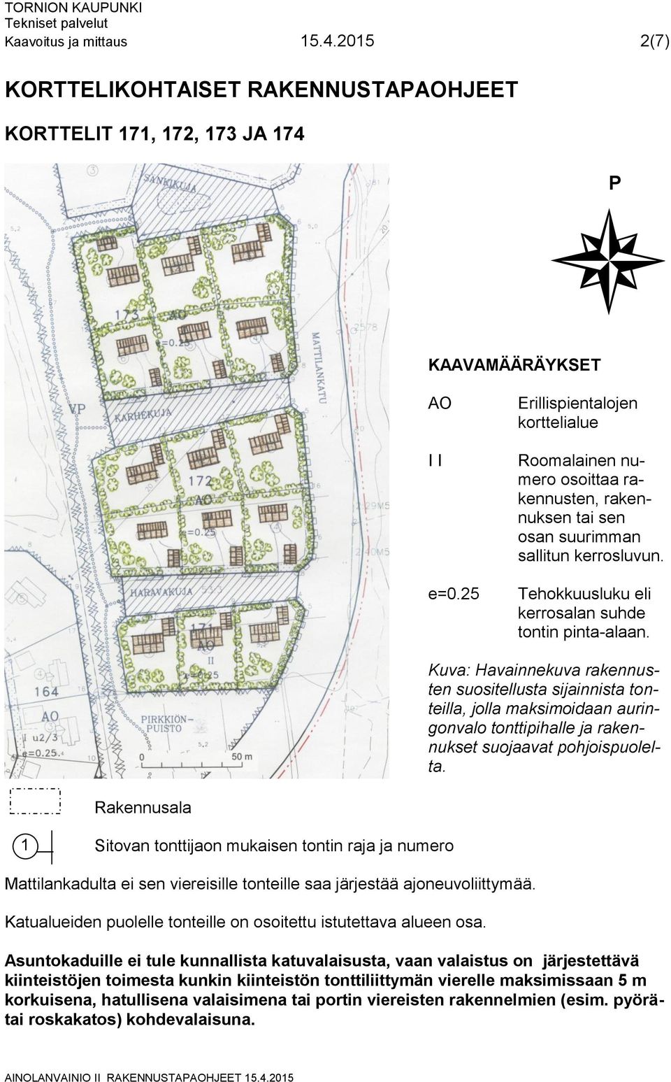 Kuva: Havainnekuva rakennusten suositellusta sijainnista tonteilla, jolla maksimoidaan auringonvalo tonttipihalle ja rakennukset suojaavat pohjoispuolelta.