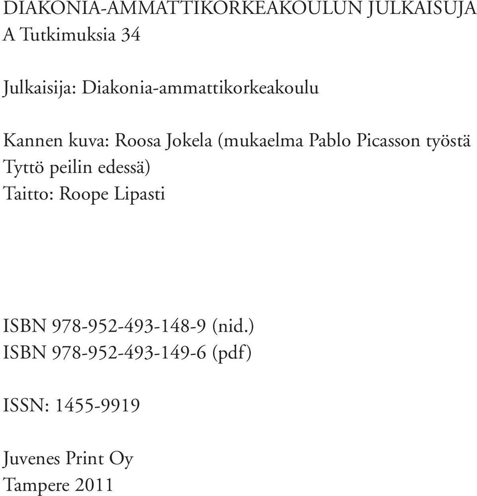 Picasson työstä Tyttö peilin edessä) Taitto: Roope Lipasti ISBN