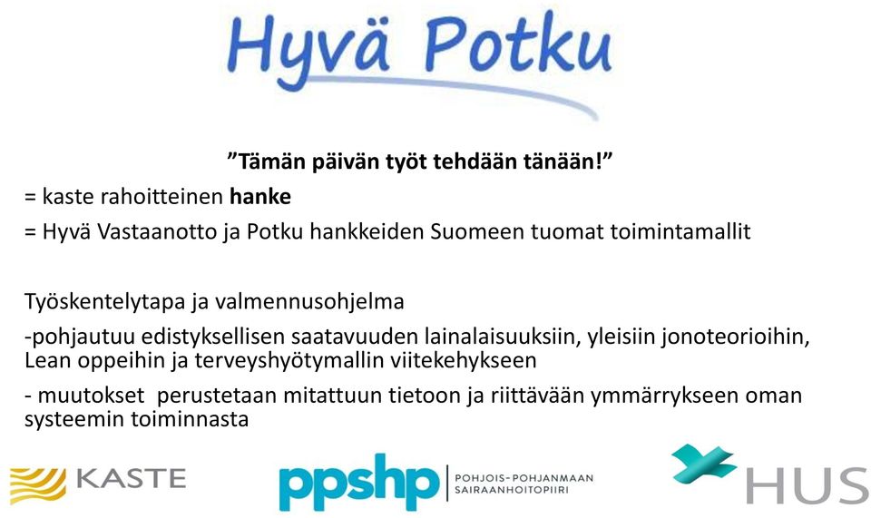 Työskentelytapa ja valmennusohjelma -pohjautuu edistyksellisen saatavuuden lainalaisuuksiin,