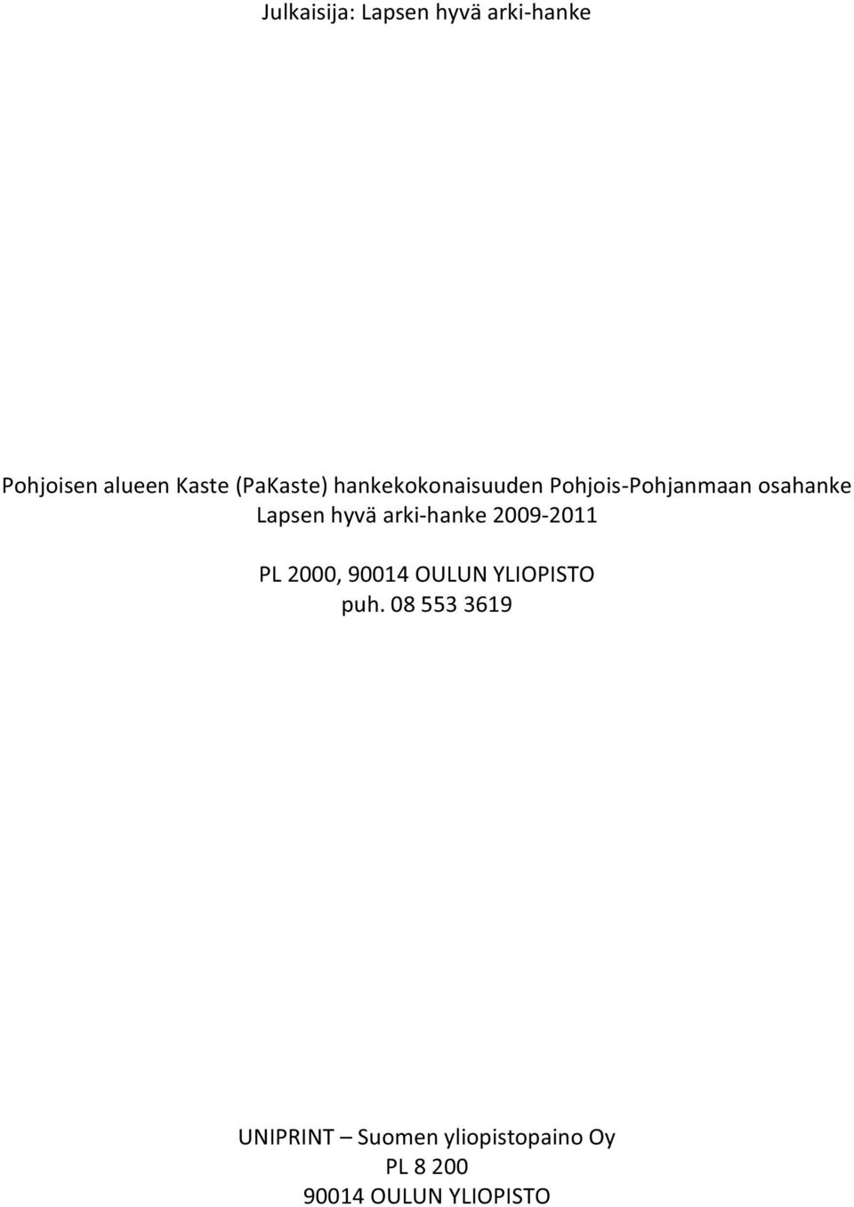 hyvä arki-hanke 2009-2011 PL 2000, 90014 OULUN YLIOPISTO puh.