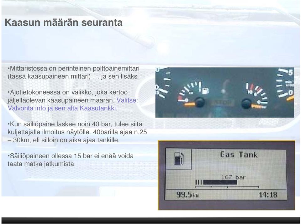 Valitse: Valvonta info ja sen alta Kaasutankki.