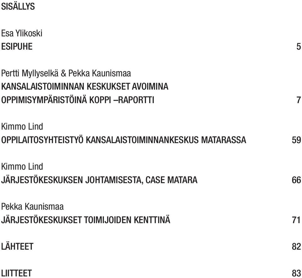 KANSALAISTOIMINNANKESKUS MATARASSA 59 Kimmo Lind JÄRJESTÖKESKUKSEN JOHTAMISESTA, CASE