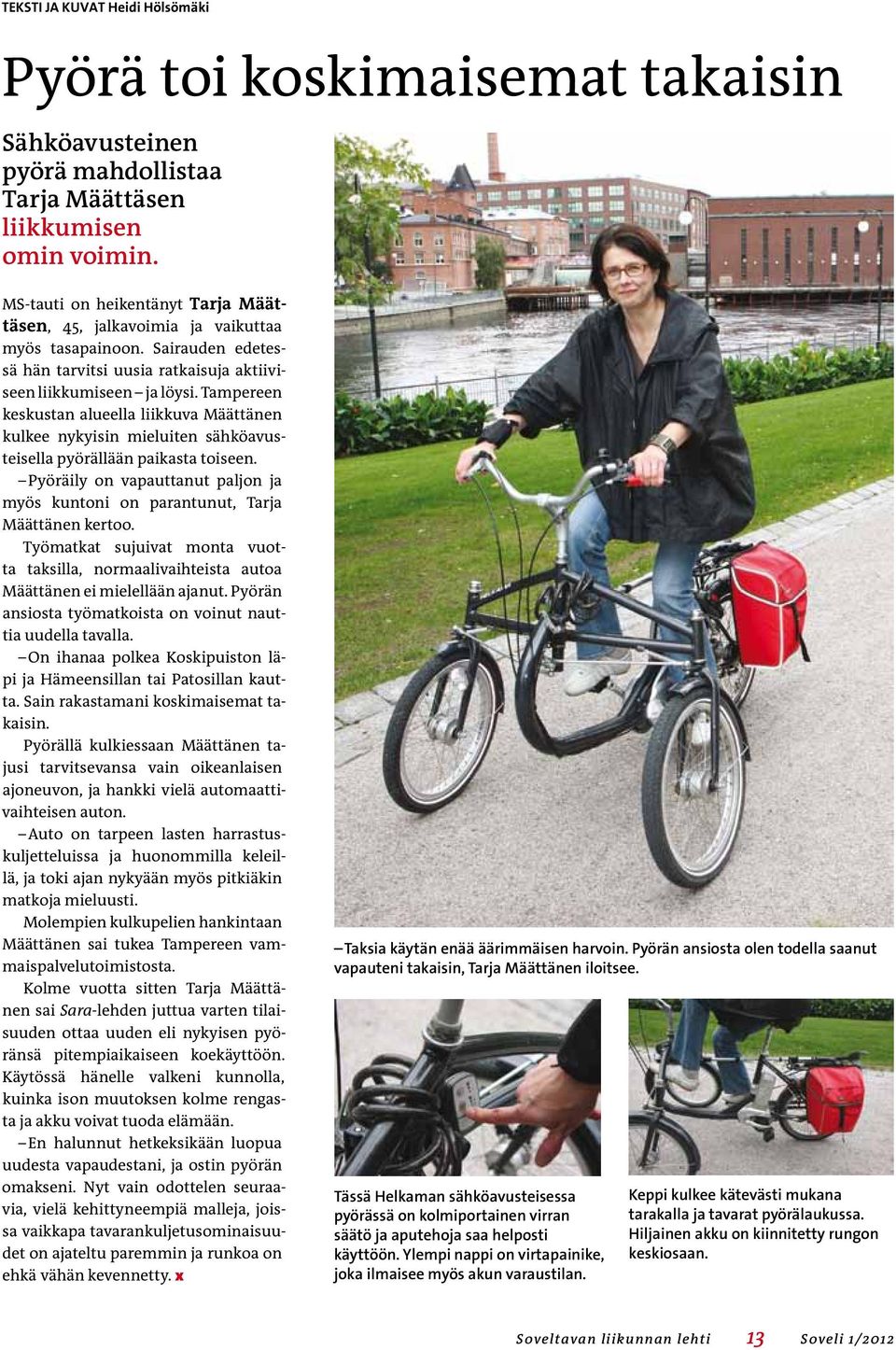 Tampereen keskustan alueella liikkuva Määttänen kulkee nykyisin mieluiten sähköavusteisella pyörällään paikasta toiseen.