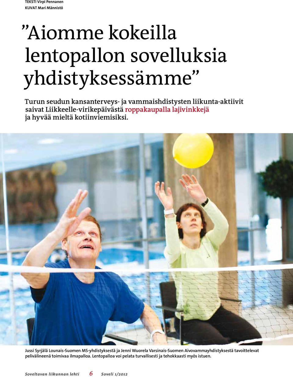 Jussi Syrjälä Lounais-Suomen MS-yhdistyksestä ja Jenni Wuorela Varsinais-Suomen Aivovammayhdistyksestä tavoittelevat