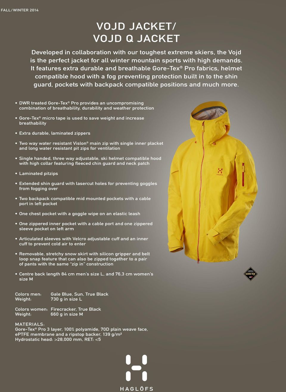 more. DWR treated Gore-Tex Pro provides an uncompromising combination of breathability, durability and weather protection Gore-Tex micro tape is used to save weight and increase breathability Extra