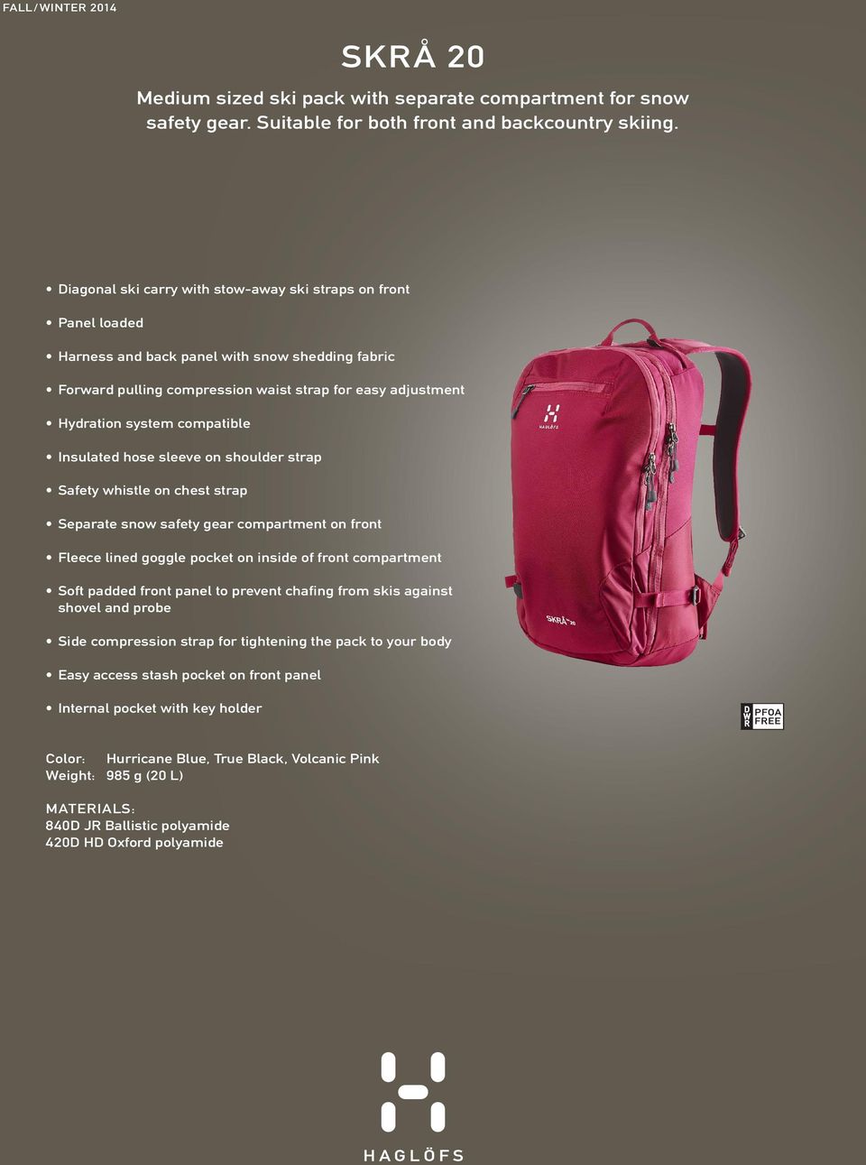 compatible Insulated hose sleeve on shoulder strap Safety whistle on chest strap Separate snow safety gear compartment on front Fleece lined goggle pocket on inside of front compartment Soft padded