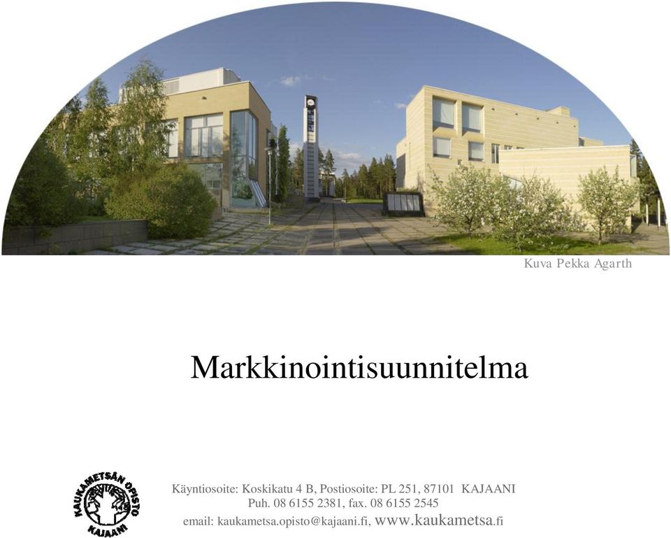 87101 KAJAANI Puh. 08 6155 2381, fax.