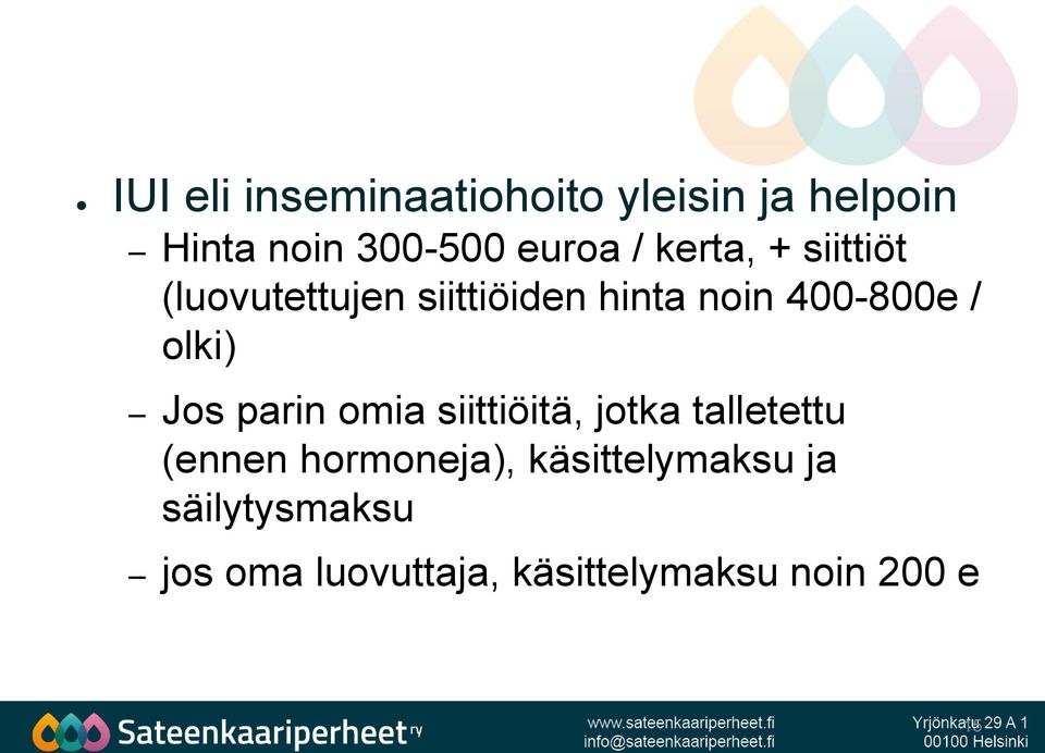 olki) Jos parin omia siittiöitä, jotka talletettu (ennen hormoneja),