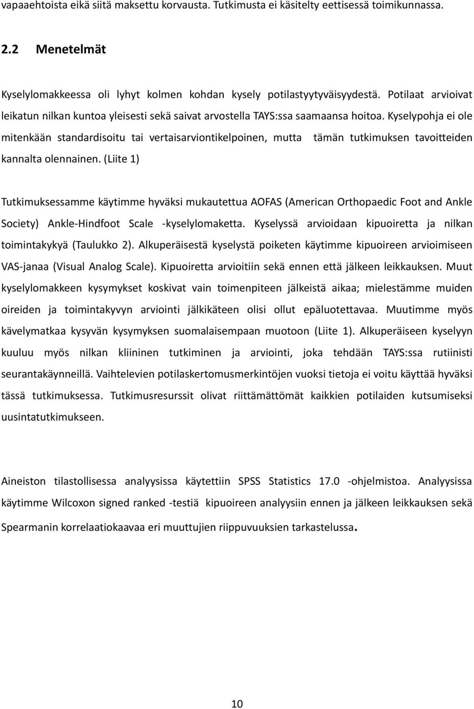 Kyselypohja ei ole mitenkään standardisoitu tai vertaisarviontikelpoinen, mutta tämän tutkimuksen tavoitteiden kannalta olennainen.