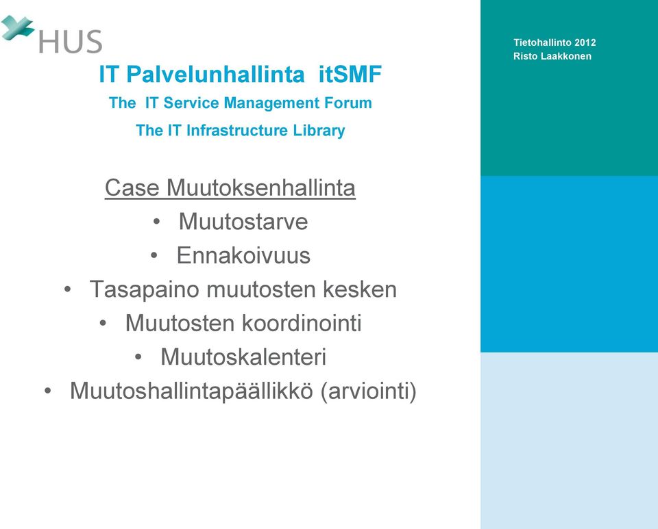 Muutoksenhallinta Muutostarve Ennakoivuus Tasapaino muutosten