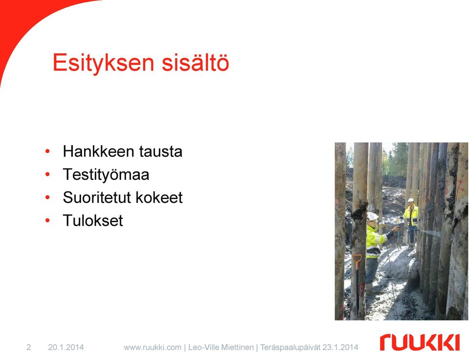 Testityömaa Suoritetut