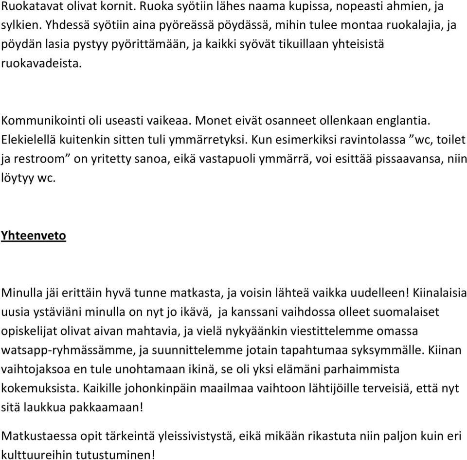 Monet eivät osanneet ollenkaan englantia. Elekielellä kuitenkin sitten tuli ymmärretyksi.