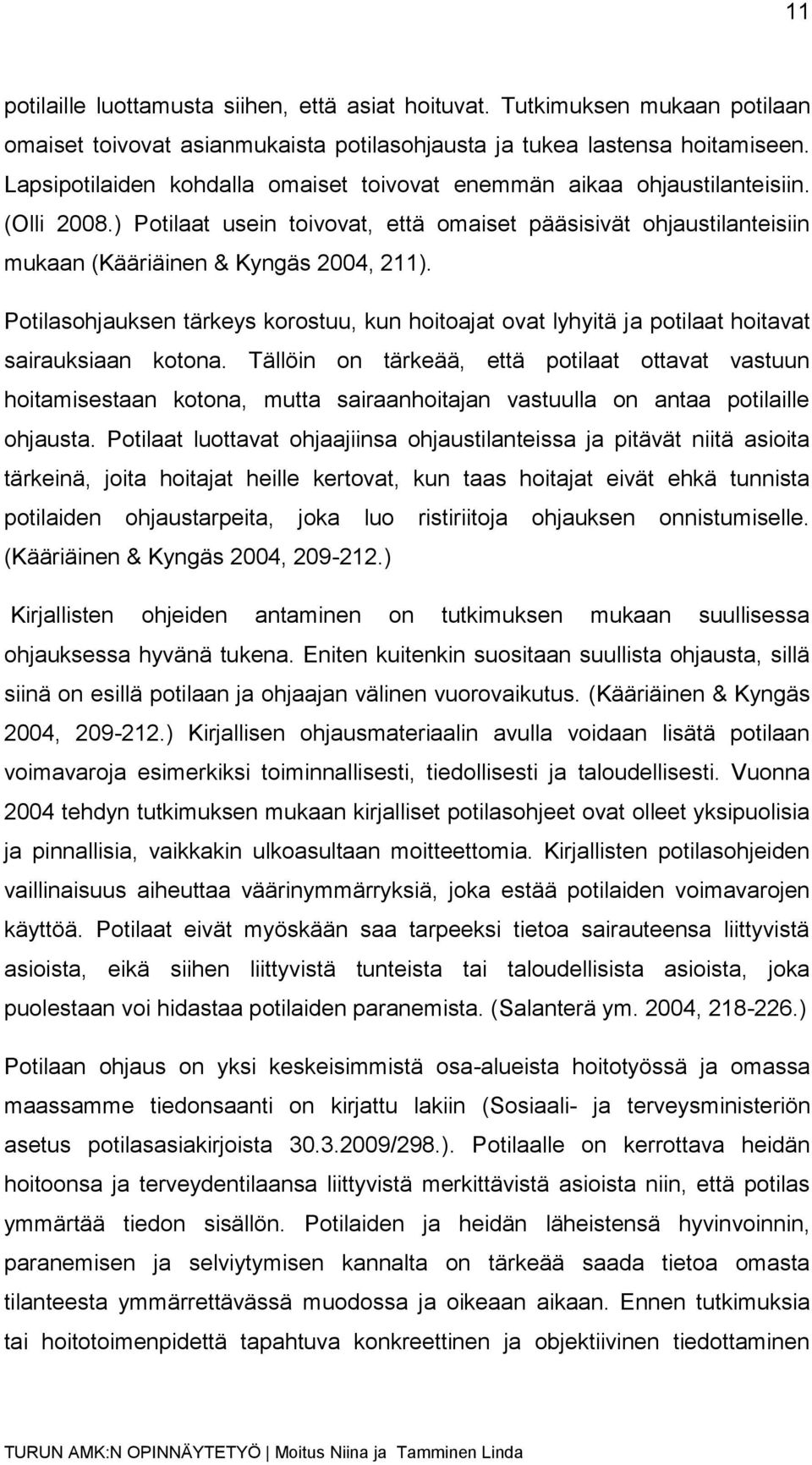 Potilasohjauksen tärkeys korostuu, kun hoitoajat ovat lyhyitä ja potilaat hoitavat sairauksiaan kotona.