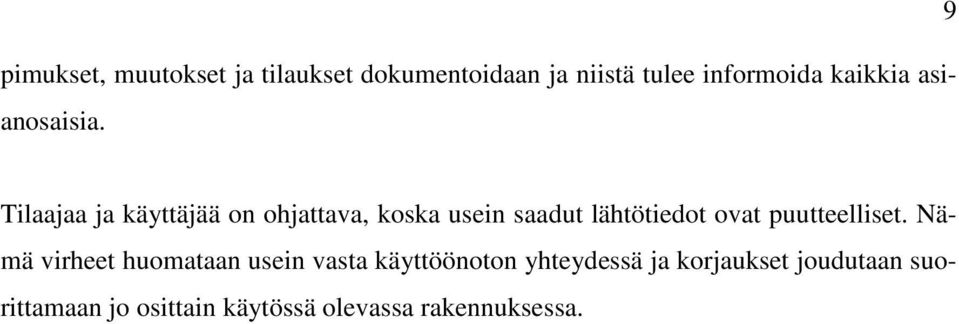 9 Tilaajaa ja käyttäjää on ohjattava, koska usein saadut lähtötiedot ovat