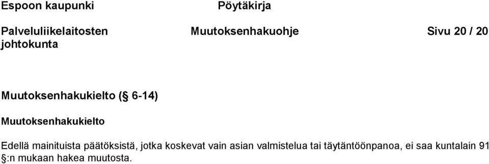 mainituista päätöksistä, jotka koskevat vain asian