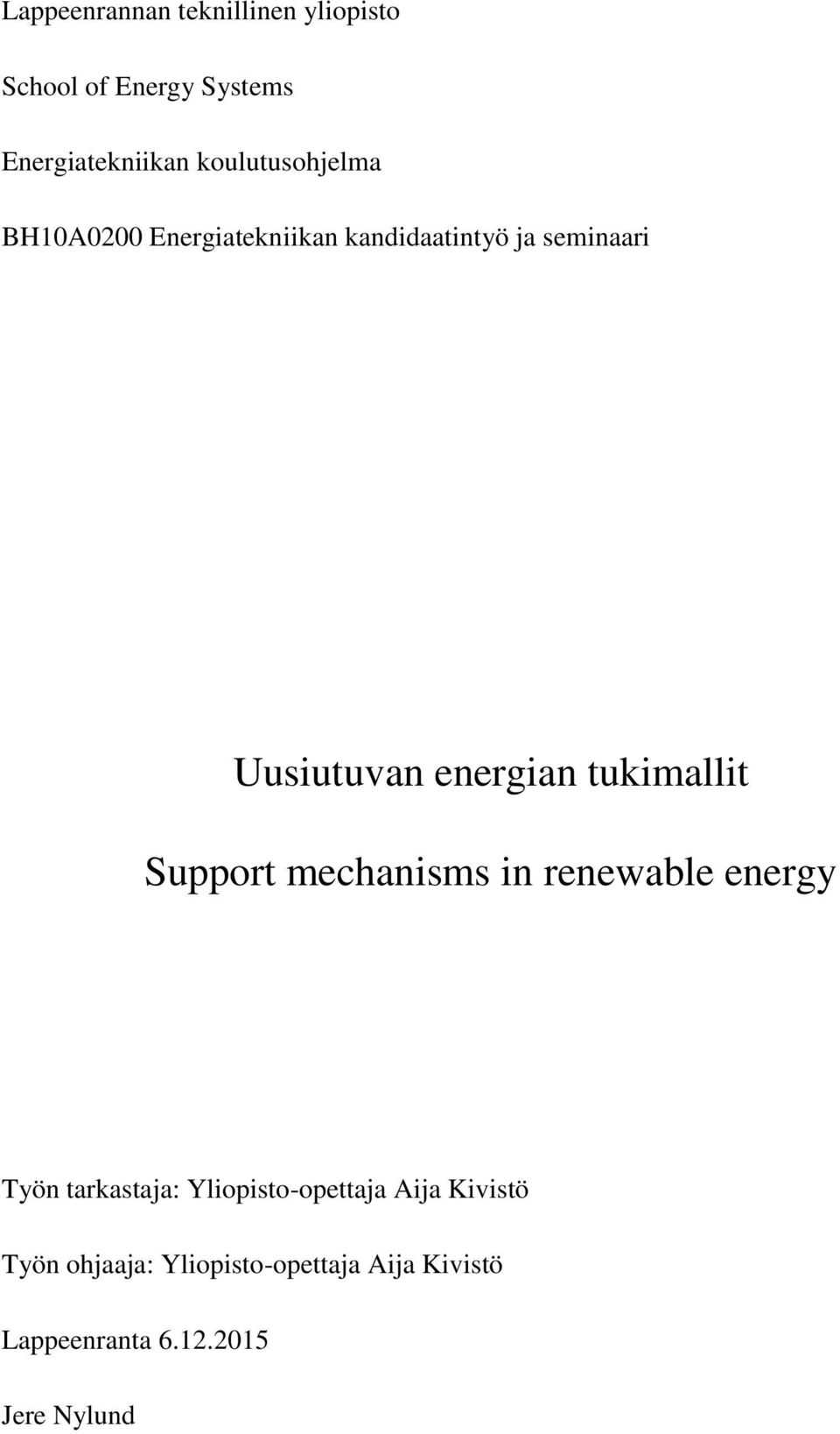 energian tukimallit Support mechanisms in renewable energy Työn tarkastaja: