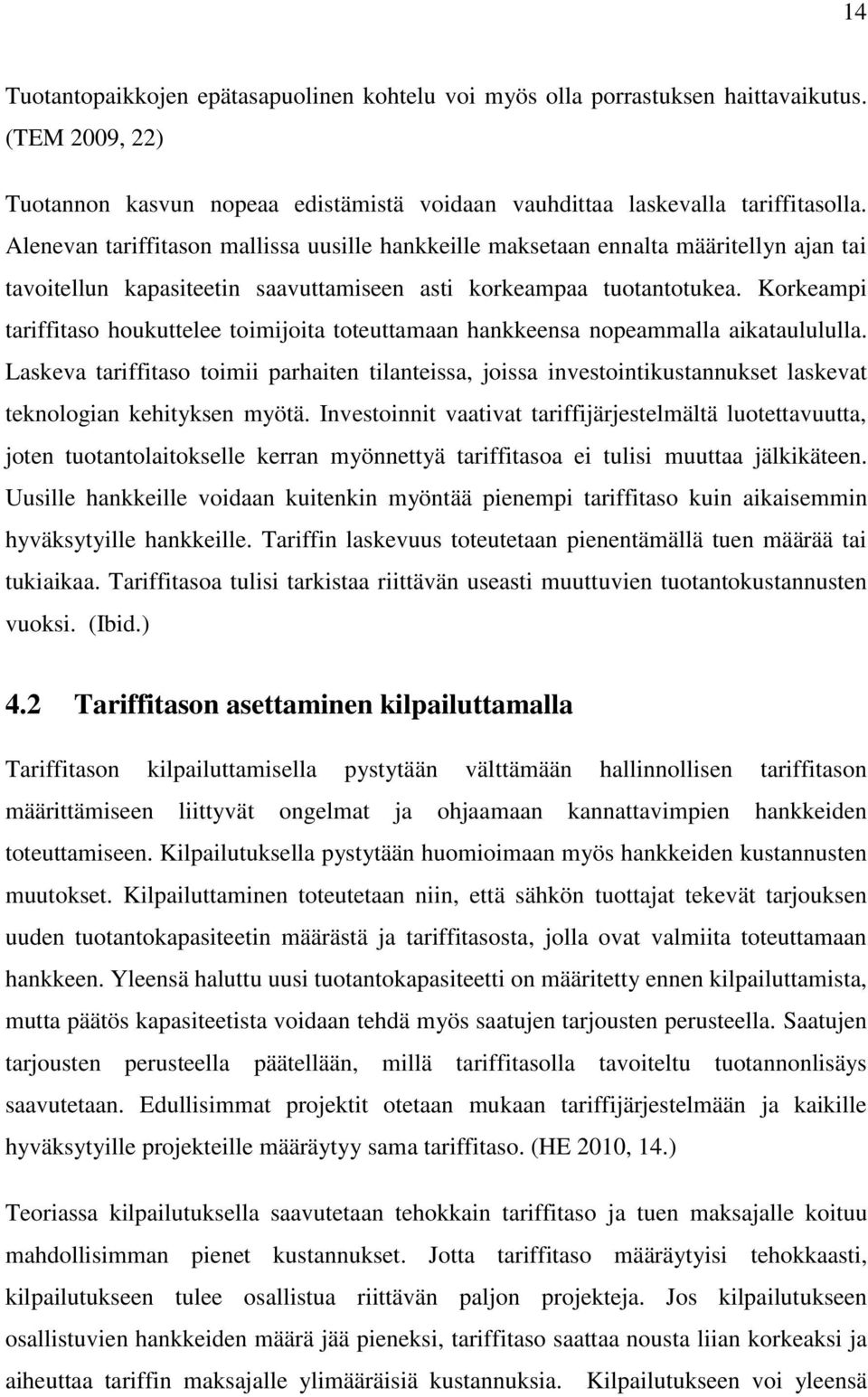 Korkeampi tariffitaso houkuttelee toimijoita toteuttamaan hankkeensa nopeammalla aikataulululla.