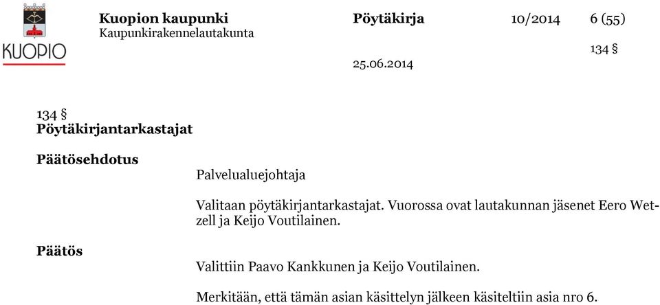 Vuorossa ovat lautakunnan jäsenet Eero Wetzell ja Keijo Voutilainen.