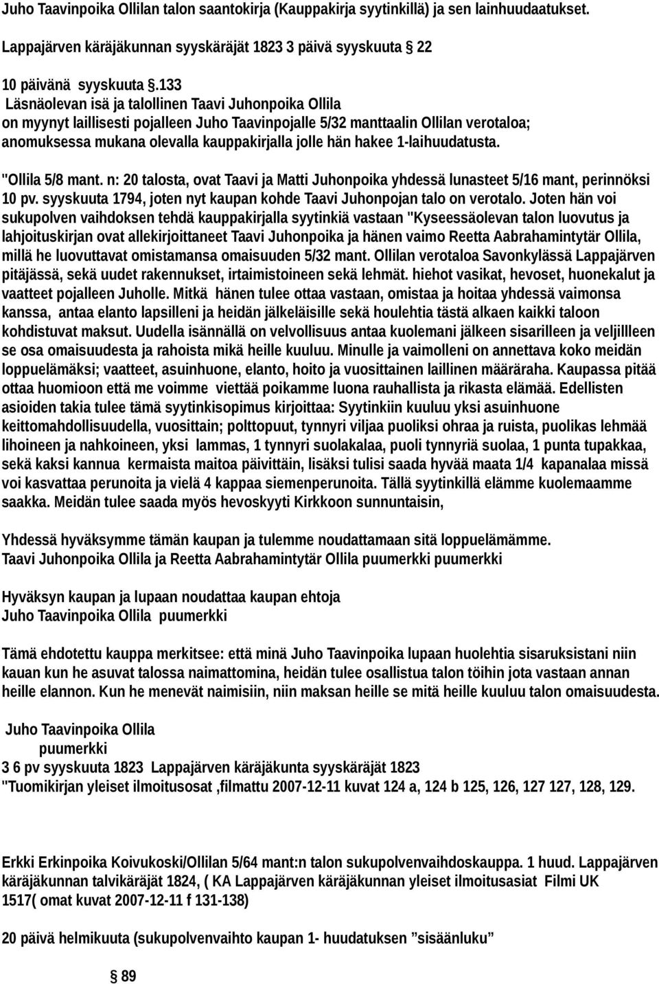 hakee 1-laihuudatusta. "Ollila 5/8 mant. n: 20 talosta, ovat Taavi ja Matti Juhonpoika yhdessä lunasteet 5/16 mant, perinnöksi 10 pv.