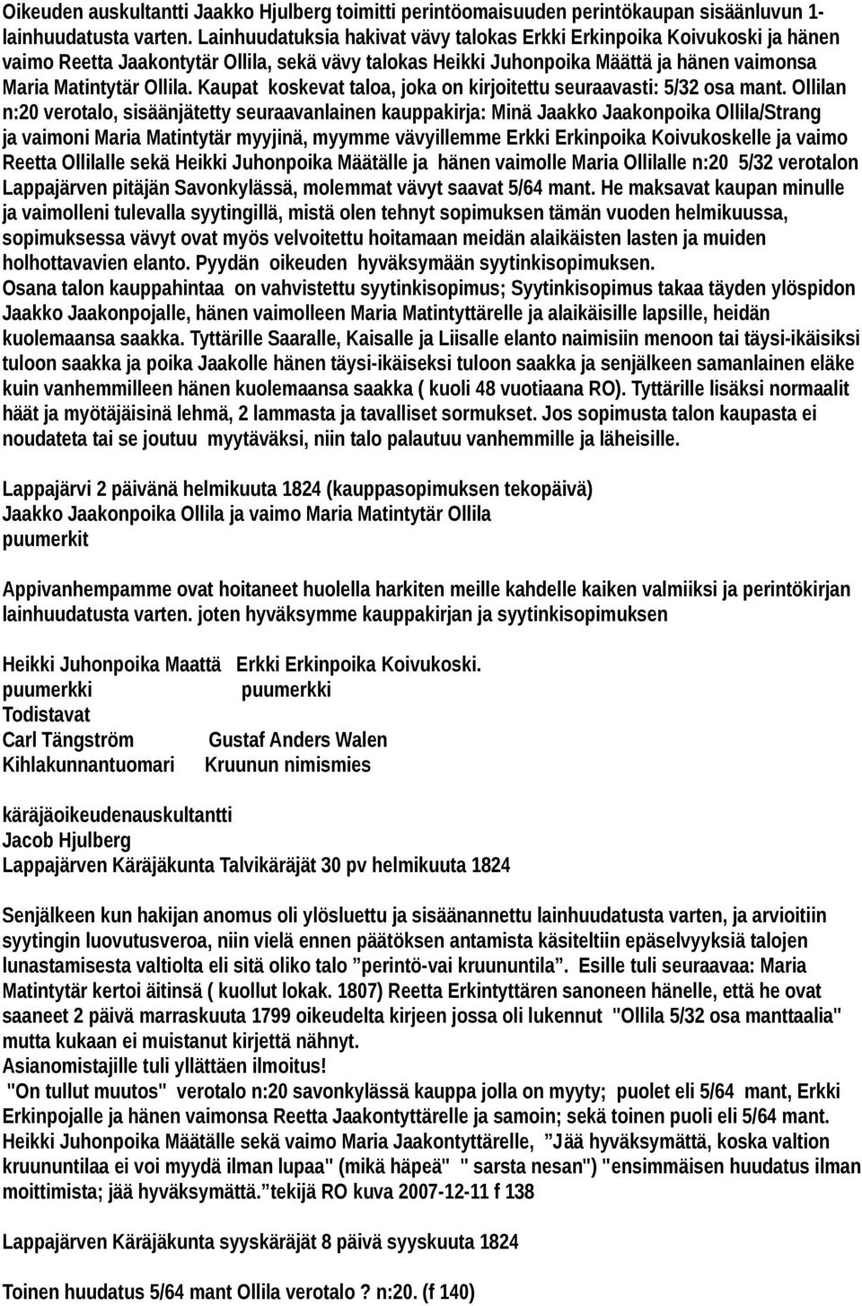 Kaupat koskevat taloa, joka on kirjoitettu seuraavasti: 5/32 osa mant.
