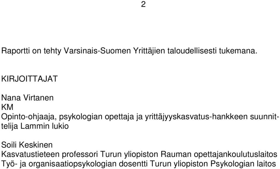 yrittäjyyskasvatus-hankkeen suunnittelija Lammin lukio Soili Keskinen Kasvatustieteen