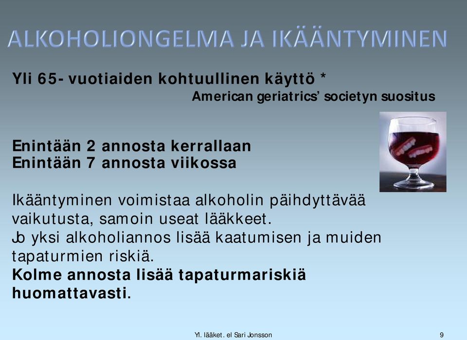 päihdyttävää vaikutusta, samoin useat lääkkeet.
