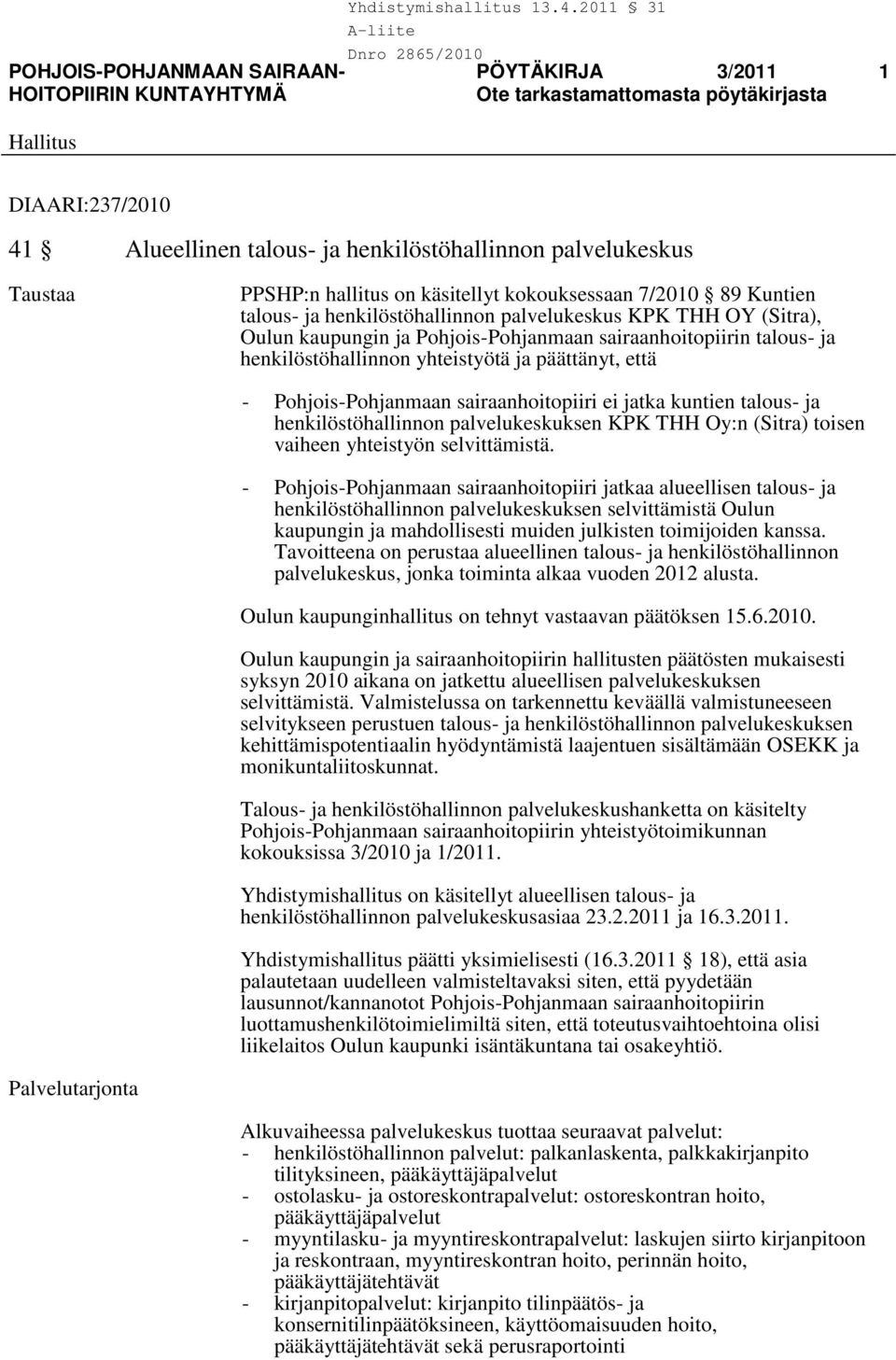 ja henkilöstöhallinnon palvelukeskuksen KPK THH Oy:n (Sitra) toisen vaiheen yhteistyön selvittämistä.