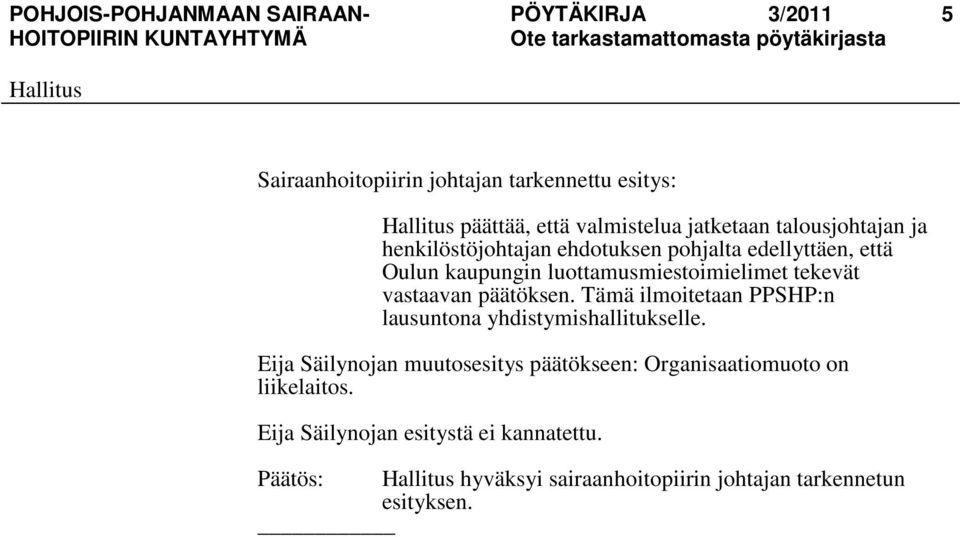 päätöksen. Tämä ilmoitetaan PPSHP:n lausuntona yhdistymishallitukselle.