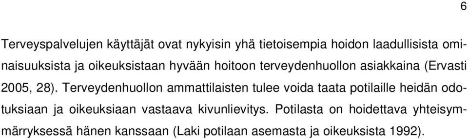 Terveydenhuollon ammattilaisten tulee voida taata potilaille heidän odotuksiaan ja oikeuksiaan