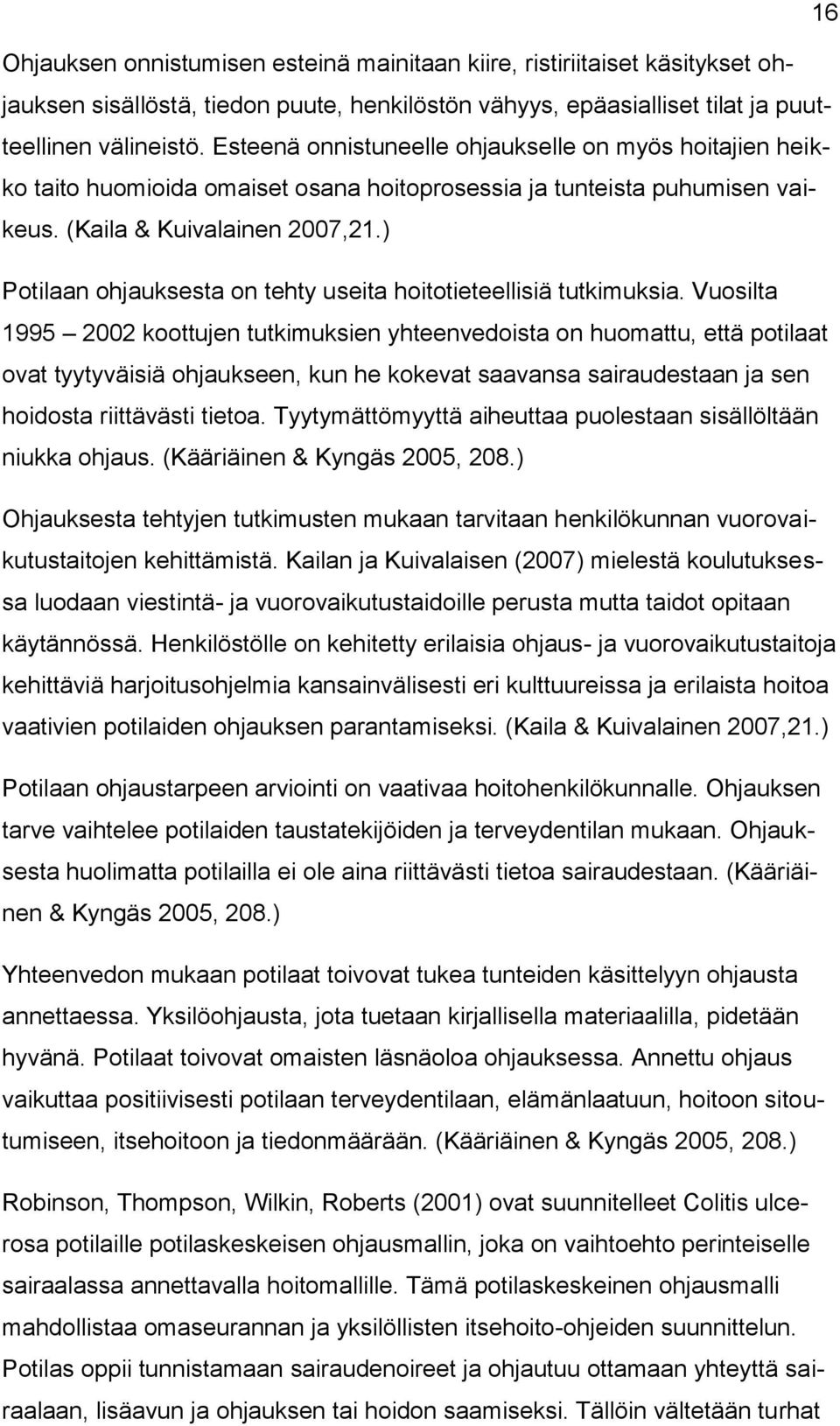 ) Potilaan ohjauksesta on tehty useita hoitotieteellisiä tutkimuksia.