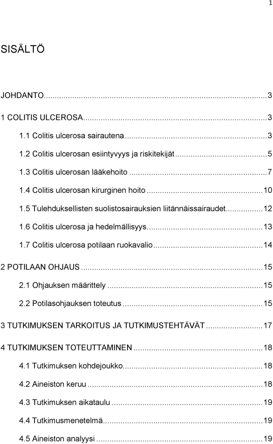 7 Colitis ulcerosa potilaan ruokavalio... 14 2 POTILAAN OHJAUS... 15 2.1 Ohjauksen määrittely... 15 2.2 Potilasohjauksen toteutus.