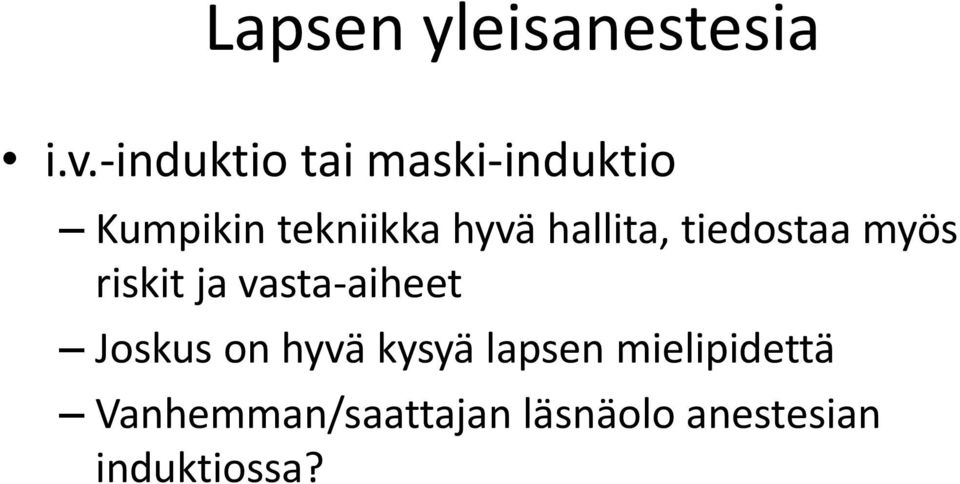 hallita, tiedostaa myös riskit ja vasta-aiheet Joskus