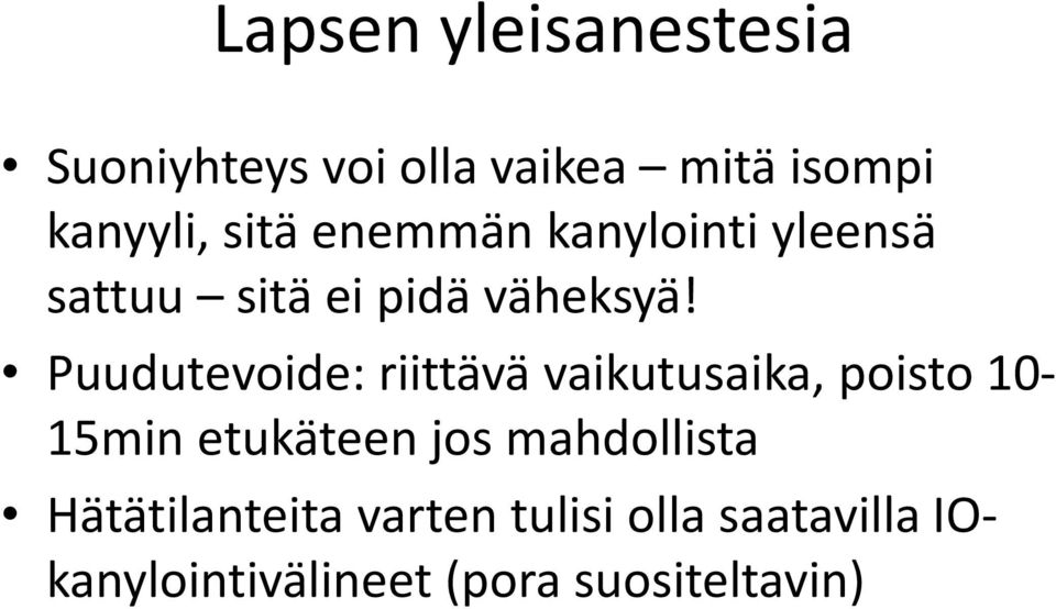 Puudutevoide: riittävä vaikutusaika, poisto 10-15min etukäteen jos