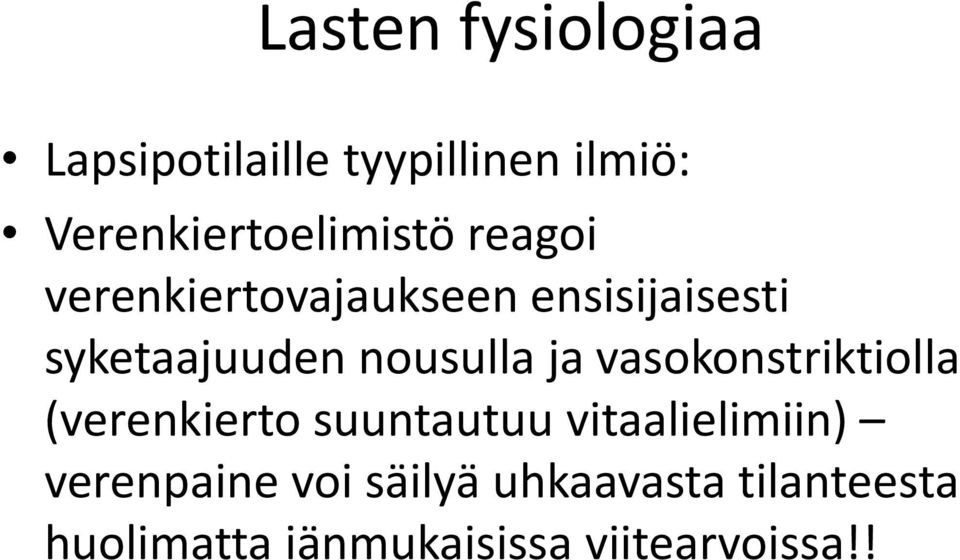 syketaajuuden nousulla ja vasokonstriktiolla (verenkierto suuntautuu